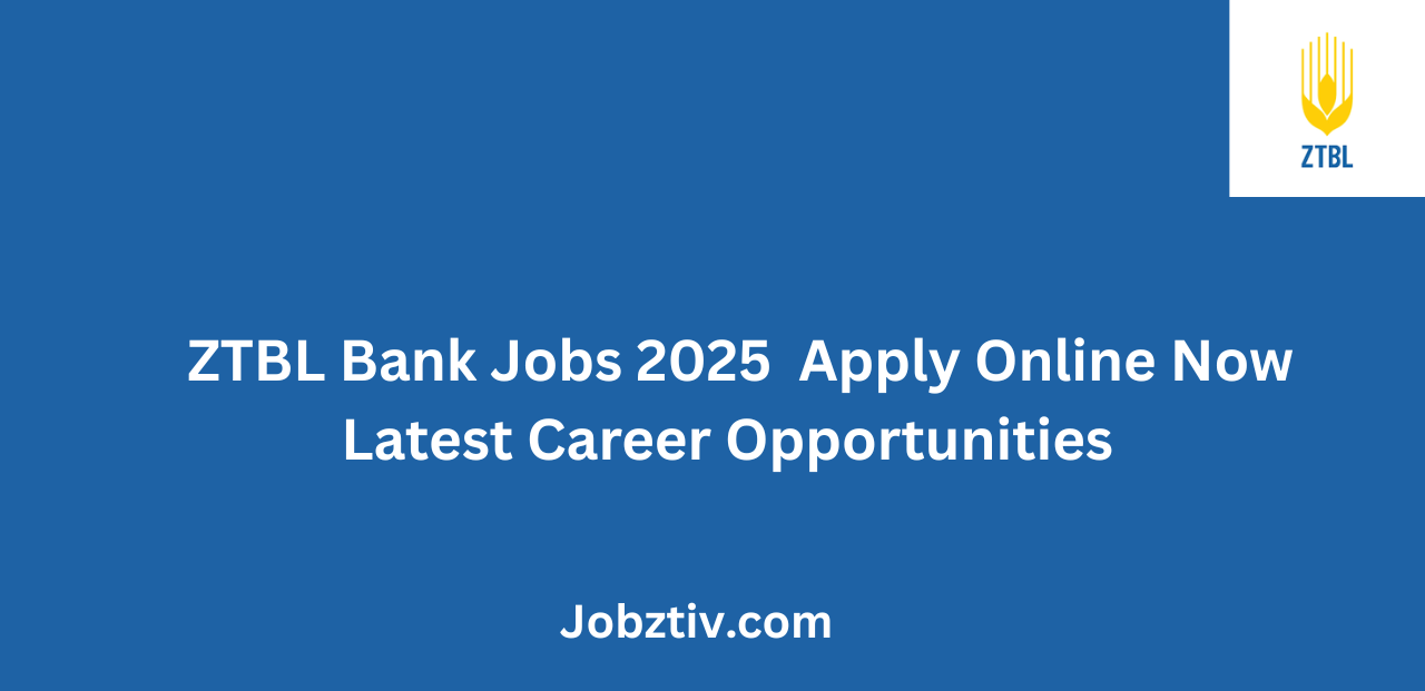 ZTBL Bank Jobs 2025 Apply Online Now Latest Career Opportunities
