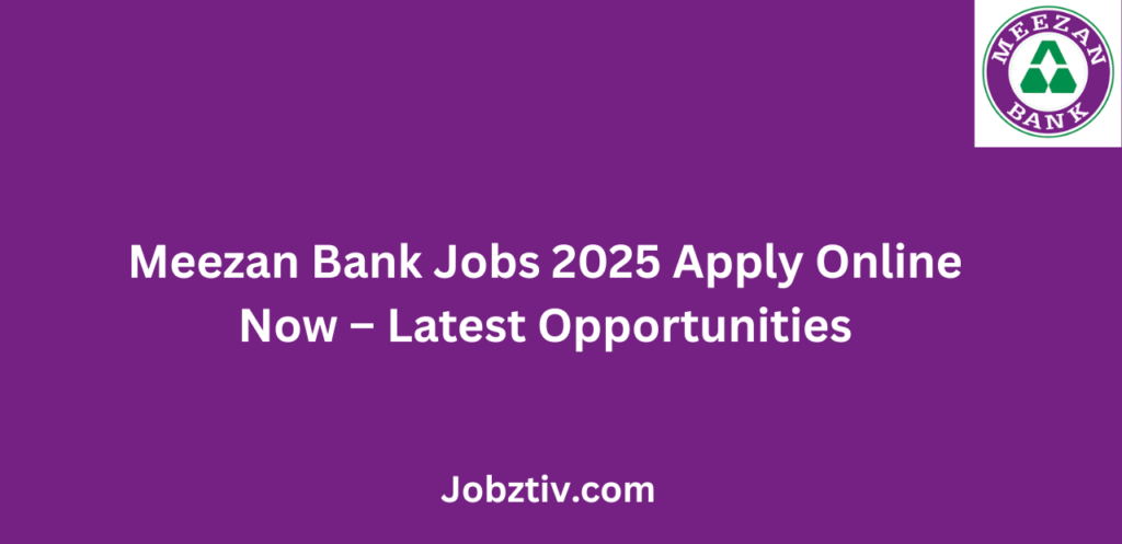 Meezan Bank Jobs 2025 Apply Online Now Latest Opportunities